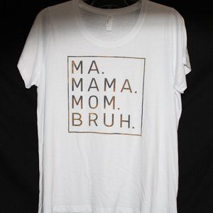 Ma. Moma. Mom. Bruh. - T-Shirt